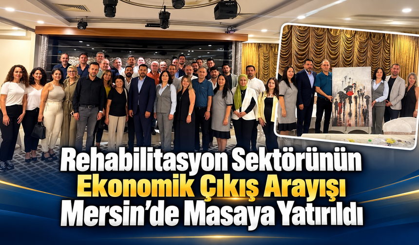Sektörünün Çıkış Arayışı Mersin’de Masaya Yatırıldı