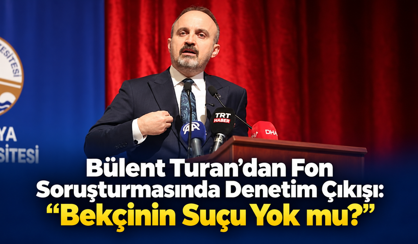 Bülent Turan: “Bekçinin Suçu Yok mu?”