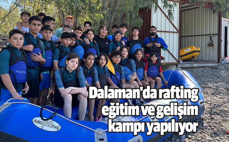 Dalaman'da rafting eğitim ve gelişim kampı yapılıyor
