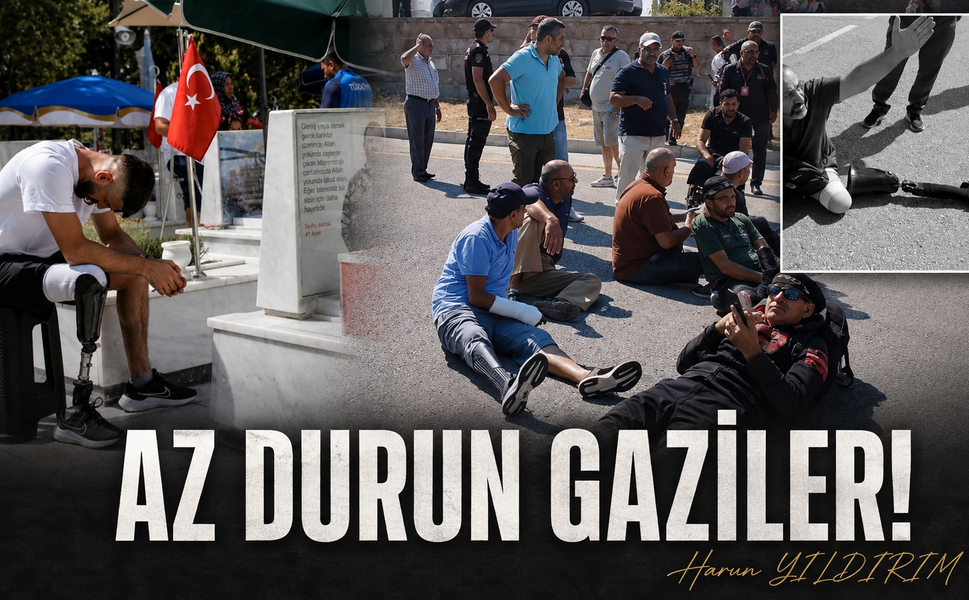 AZ DURUN GAZİLER!