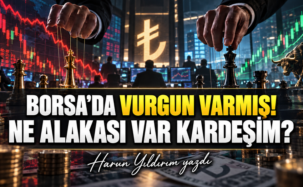BORSA'DA VURGUN VARMIŞ! NE ALAKASI VAR KARDEŞİM?