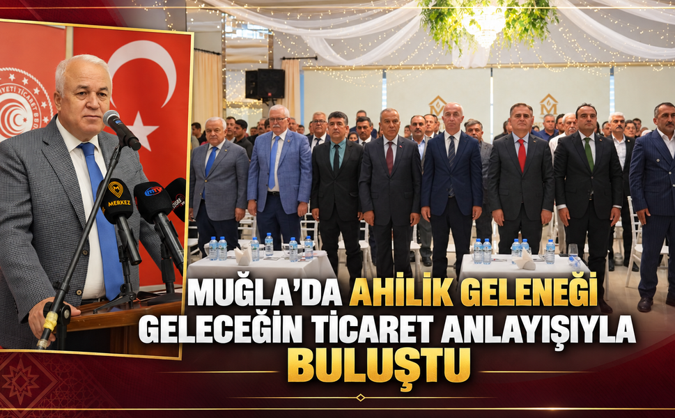 Muğla’da Ahilik Geleneği Geleceğin Ticaret Anlayışıyla Buluştu