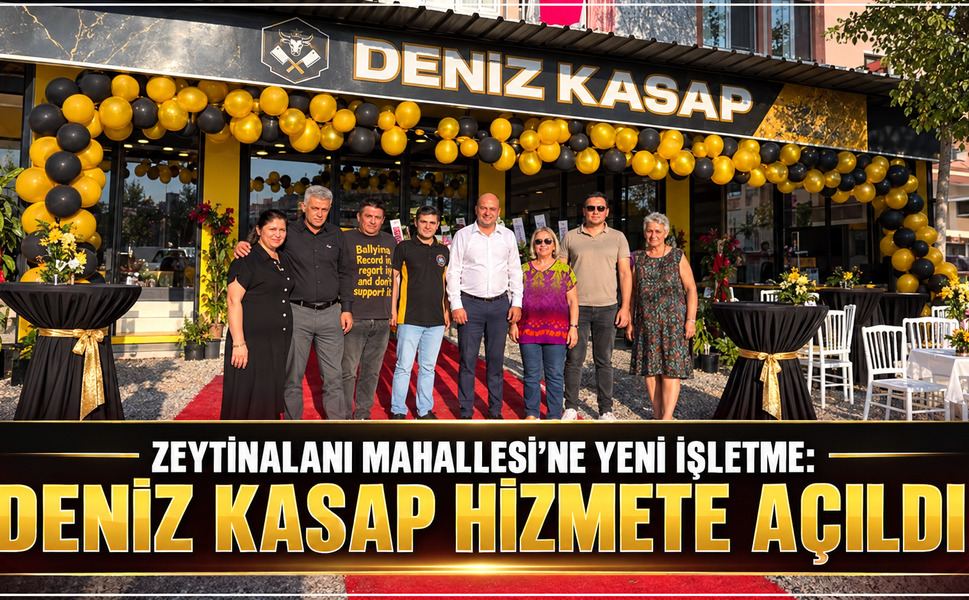 Zeytinalanı Mahallesi’ne Yeni İşletme: Deniz Kasap Hizmete Açıldı