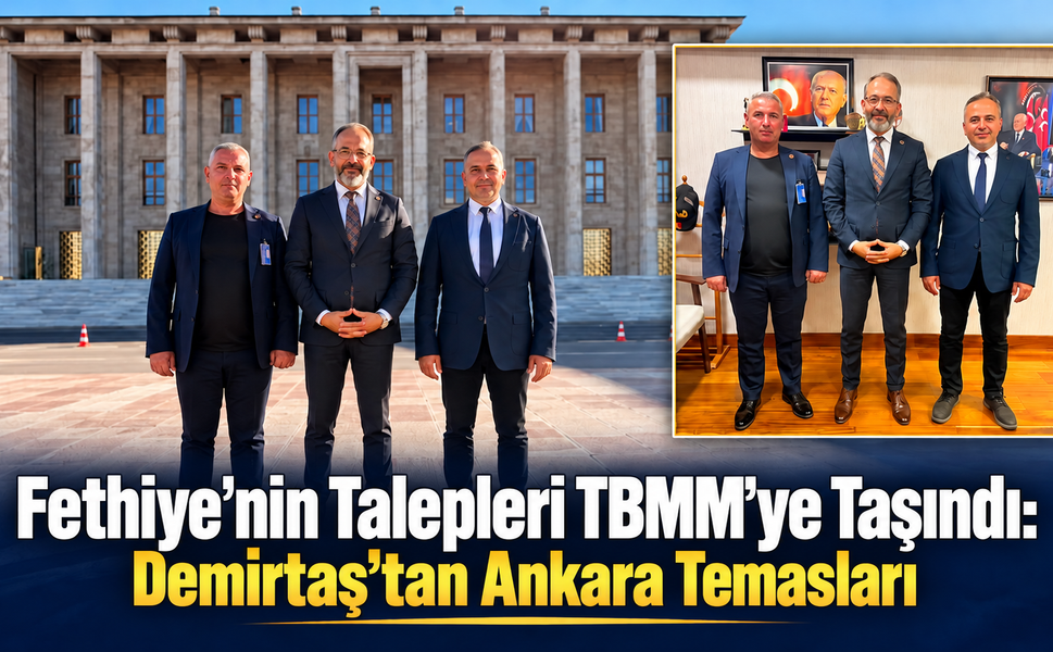 Fethiye’nin Talepleri TBMM’ye Taşındı