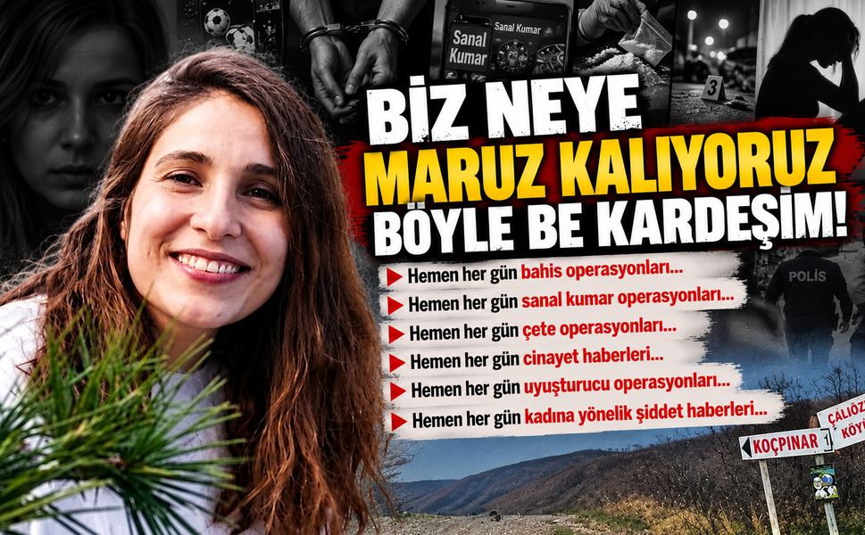 BİZ NEYE MARUZ KALIYORUZ BÖYLE BE KARDEŞİM!