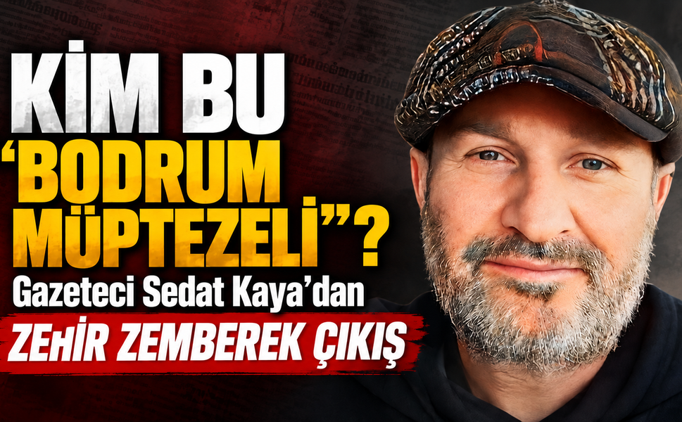 "Bodrum Müptezeli Bize Gazetecilik Dersi Vermeye Kalkışmış"