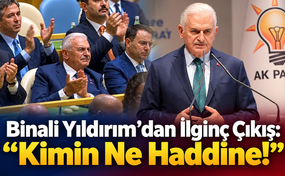 Binali Yıldırım'dan İlginç Çıkış: "Kimin ne haddine!"