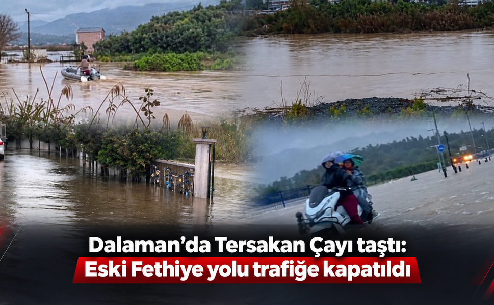 Dalaman'da Tersakan Çayı Taştı, Eski Fethiye yolu kapandı