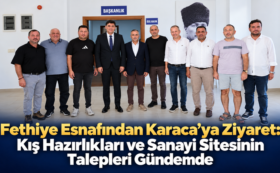 Fethiye Esnafından Karaca’ya Ziyaret