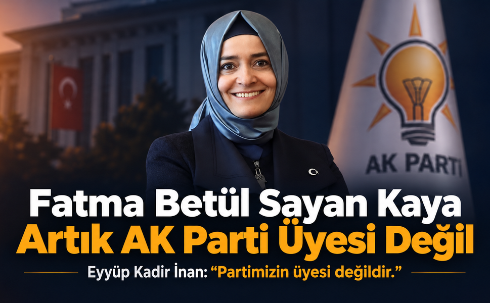 Fatma Betül Sayan Kaya ihraç edildi!