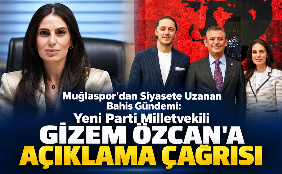 Muğla Milletvekili Gizem Özcan’a Açıklama Çağrısı