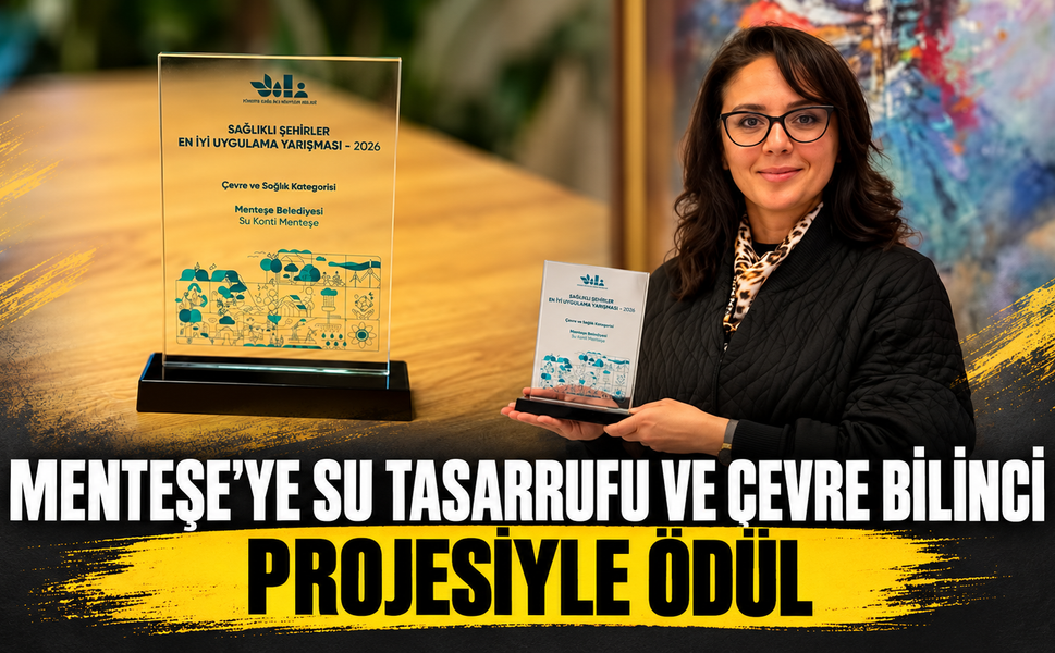 Menteşe’ye su tasarrufu ve çevre bilinci projesiyle ödül