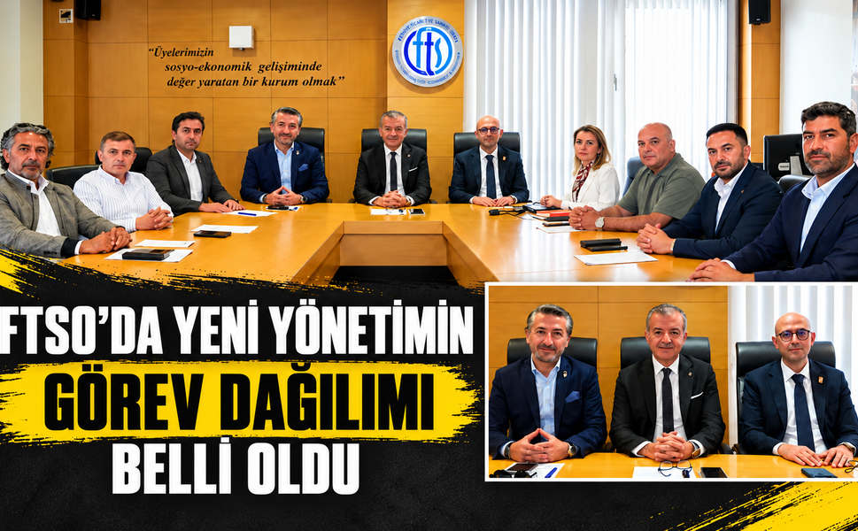 FTSO’da yeni yönetimin görev dağılımı belli oldu