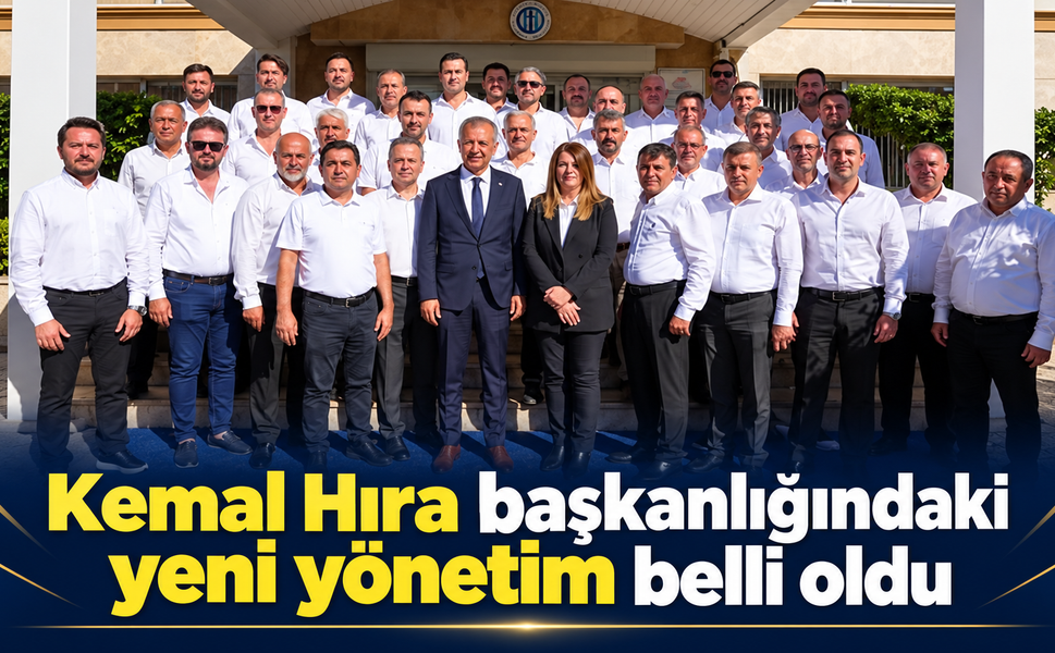 Kemal Hıra başkanlığındaki yeni yönetim belli oldu