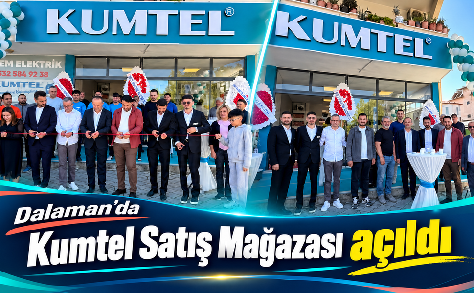 Dalaman’da Kumtel Satış Mağazası açıldı