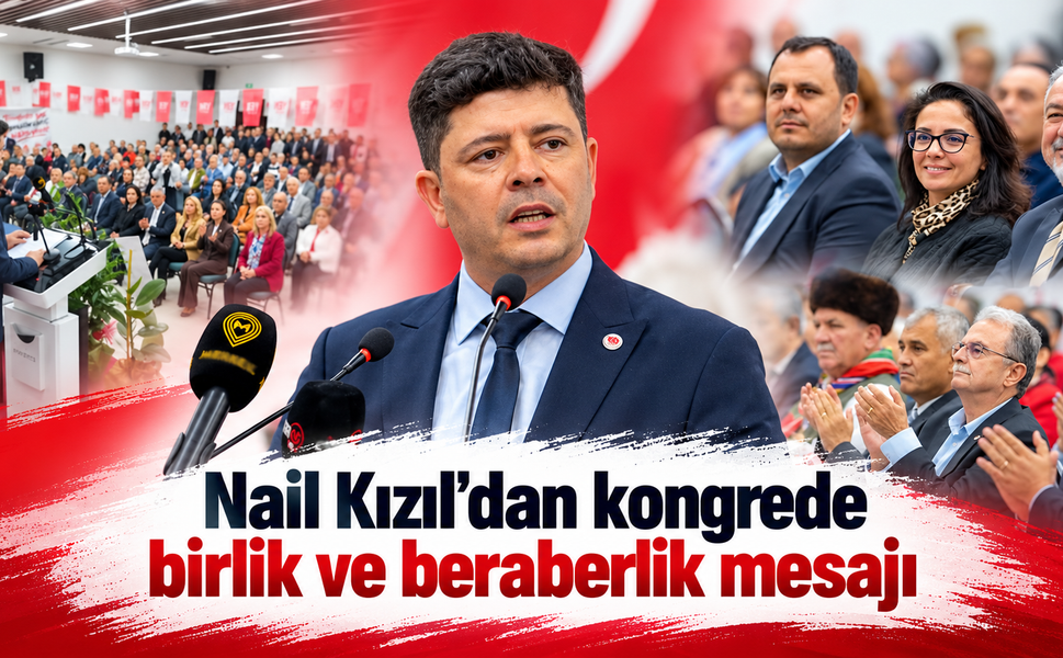 Nail Kızıl'dan kongrede birlik ve beraberlik mesajı