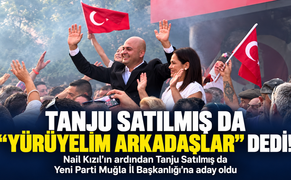 Tanju Satılmış da "Yürüyelim Arkadaşlar" dedi
