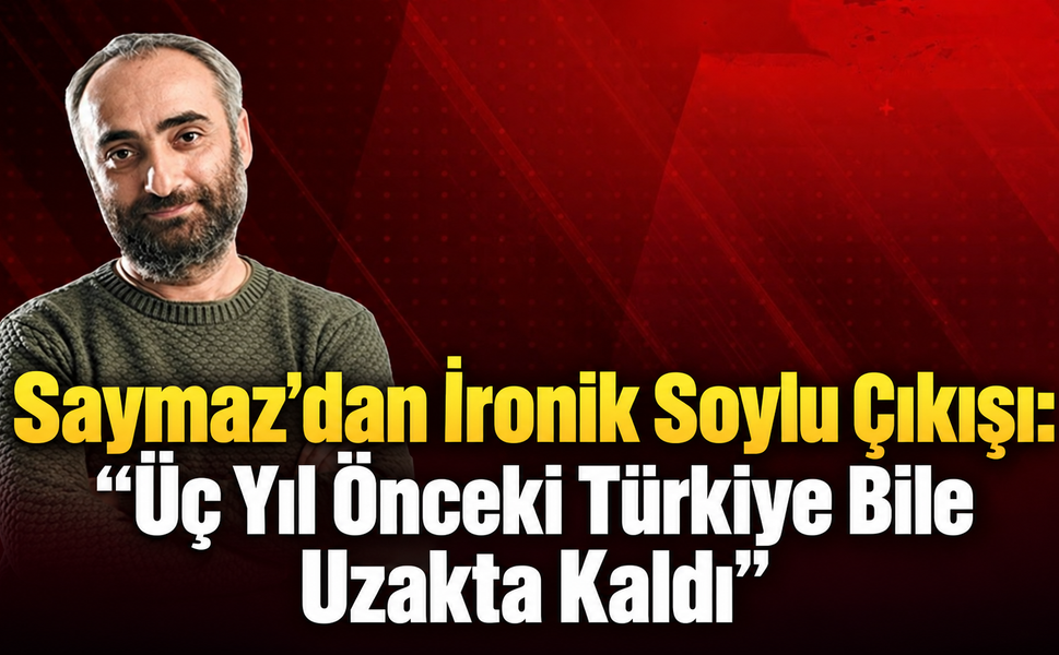 “Üç Yıl Önceki Türkiye Bile Uzakta Kaldı”
