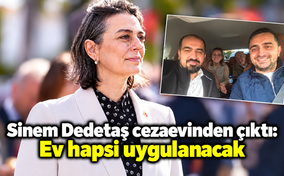 Sinem Dedetaş ev hapsi şartıyla tahliye edildi!