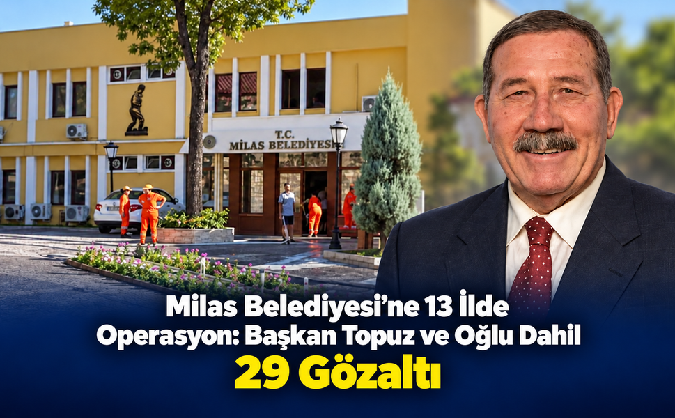 Milas Belediyesi’ne 13 İlde Operasyon