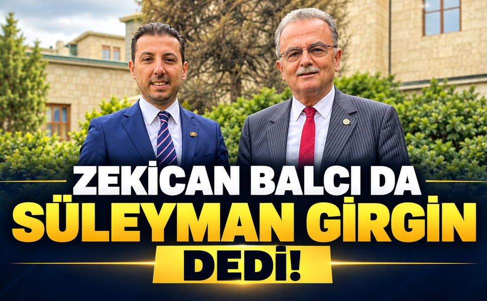 Zekican Balcı da Süleyman Girgin dedi
