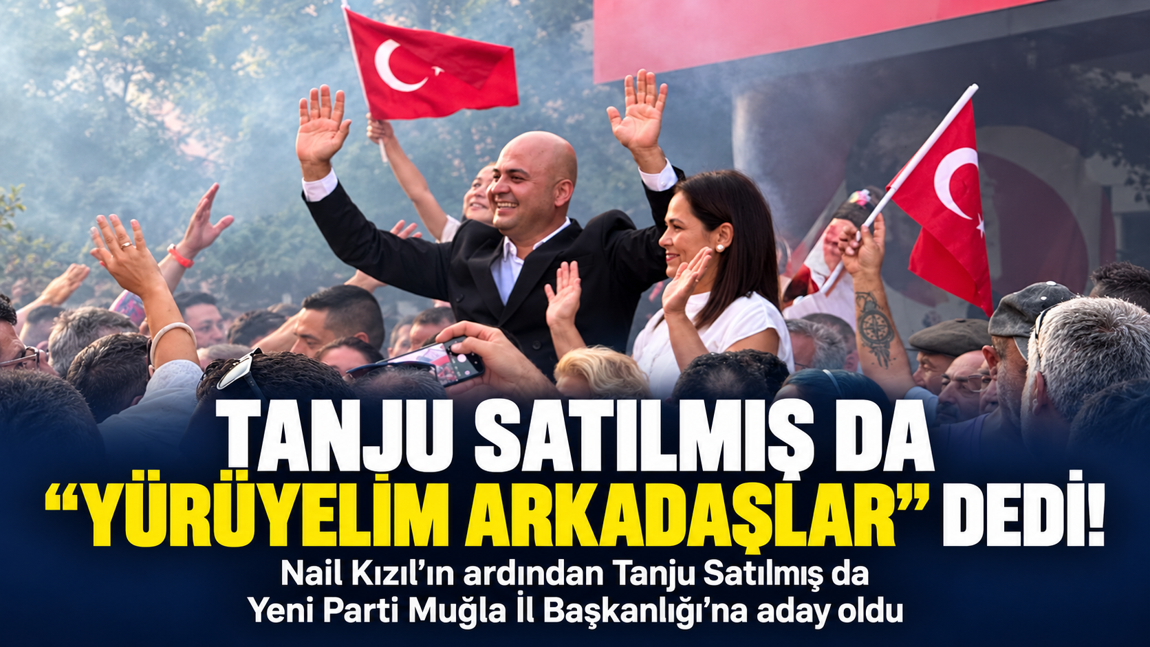 Tanju Satılmış da "Yürüyelim Arkadaşlar" dedi