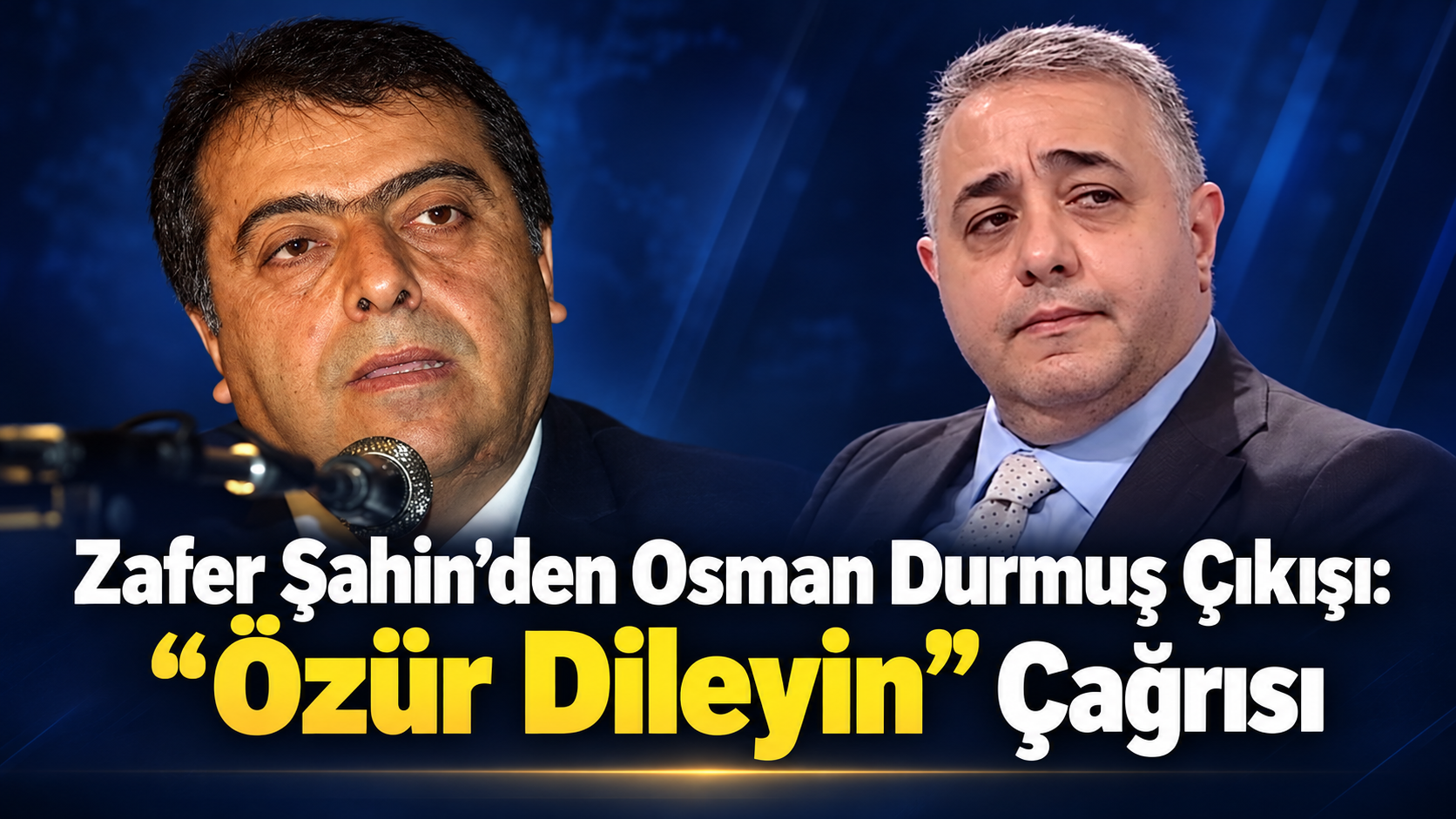 Zafer Şahin’den Osman Durmuş Çıkışı